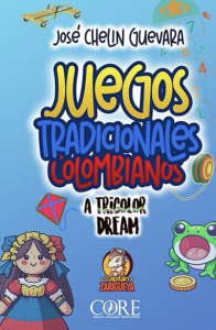 Libro del Capitan Zarigueya: Juegos Tradicionales Colombianos